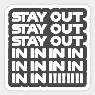 Stay Out, Stay Out, Stay Out, In, In, In! Funny F1 Quote Design Sticker
